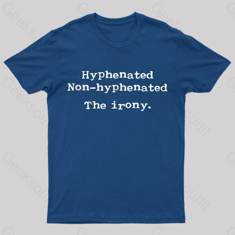 Hyphenated Non Hyphenated The Irony  T-Shirt