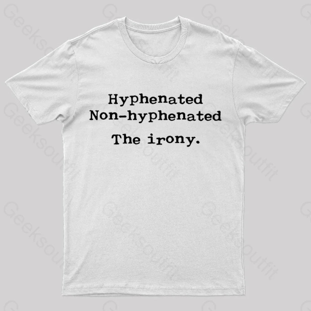 Hyphenated Non Hyphenated The Irony  T-Shirt