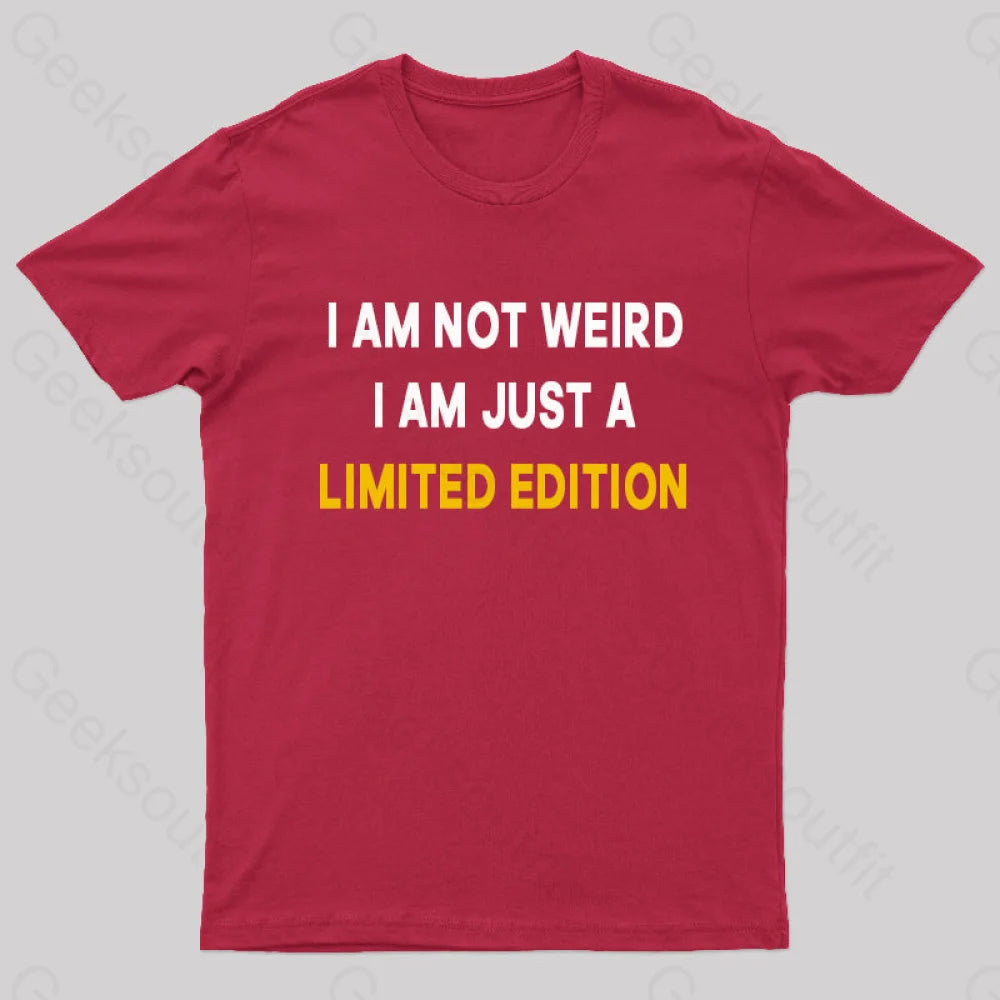 I Am Not Weird Just A Limited Edition  T-Shirt