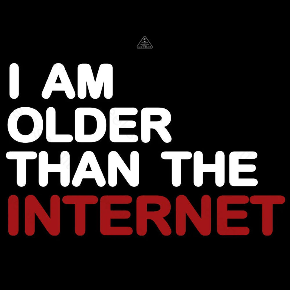 I Am Older Than The Internet  T-Shirt