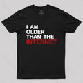 I Am Older Than The Internet  T-Shirt
