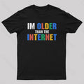 I Am Older Than The Internet  T-Shirt