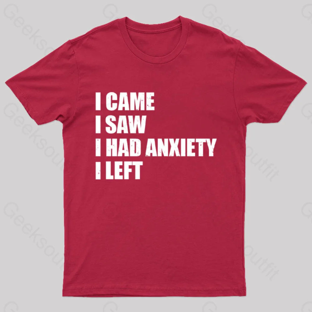 I Came I Saw and Have Anxiety I Left  T-Shirt