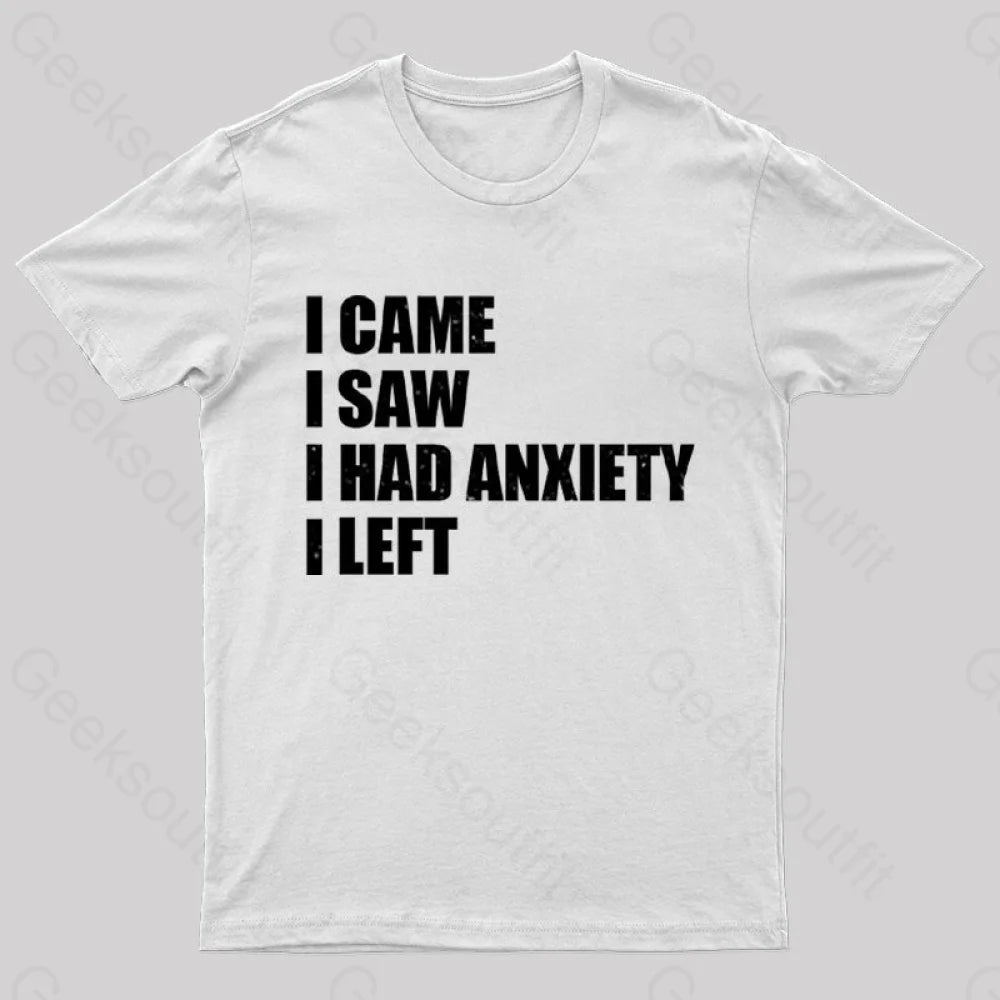 I Came I Saw and Have Anxiety I Left  T-Shirt