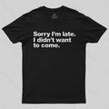 I Didn't Want to Come  T-Shirt