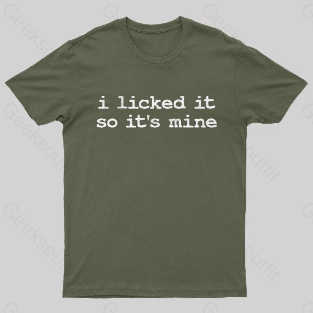 I Licked It So Its Mine  T-Shirt