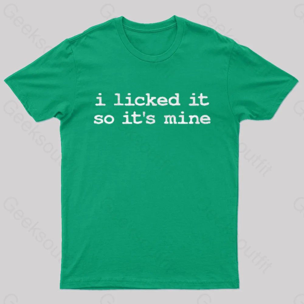 I Licked It So Its Mine  T-Shirt