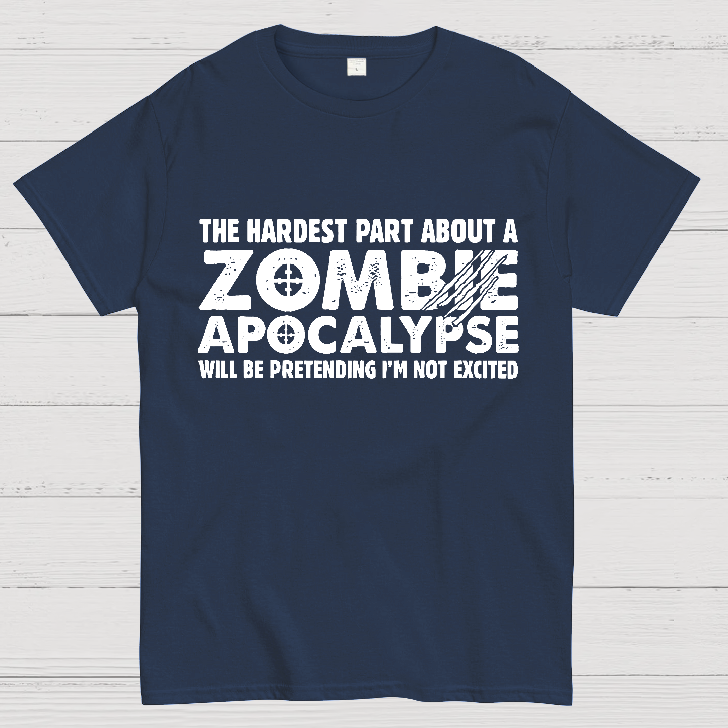 Zombie Apocalypse hardest part pretending not excited y T-Shirt