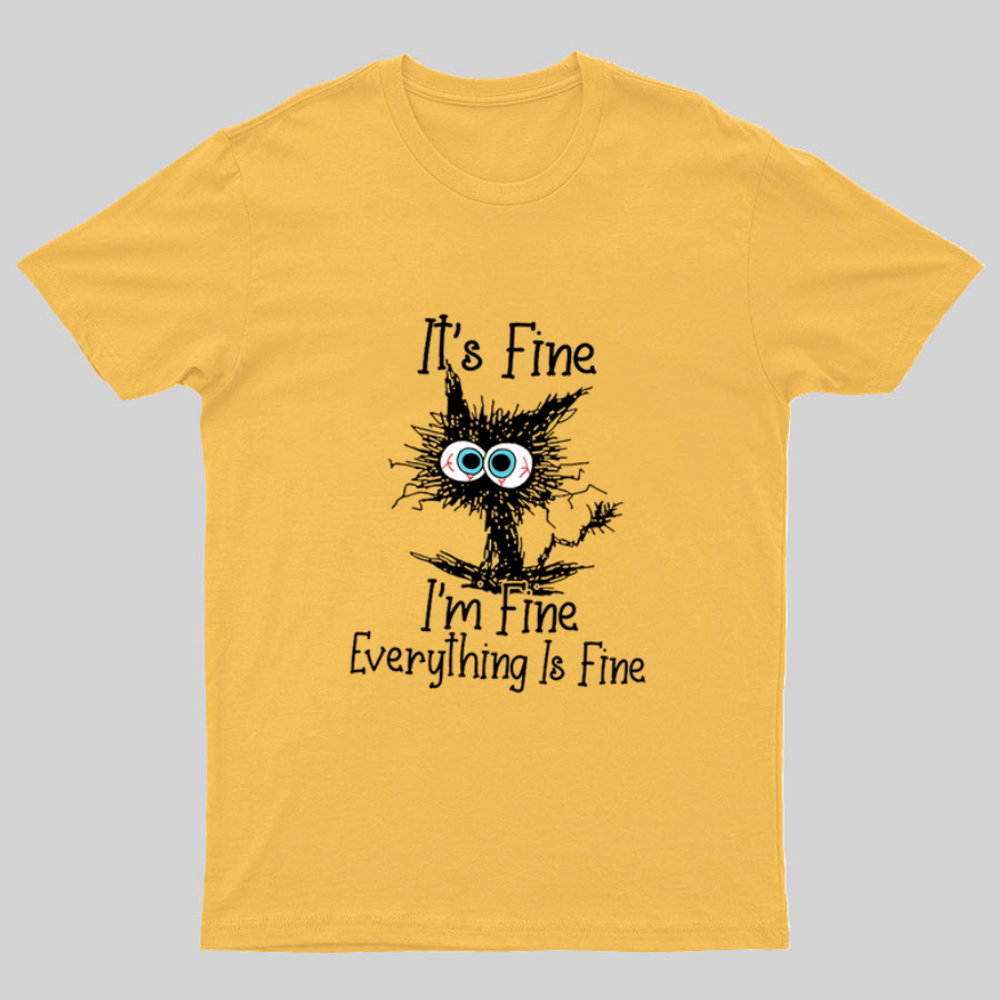 Funny Cat I Am Fine y T-Shirt