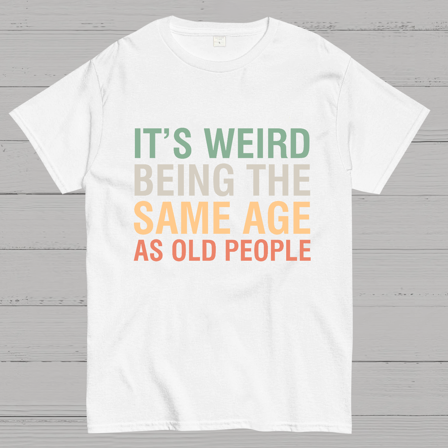 Same Age As Old People y T-Shirt