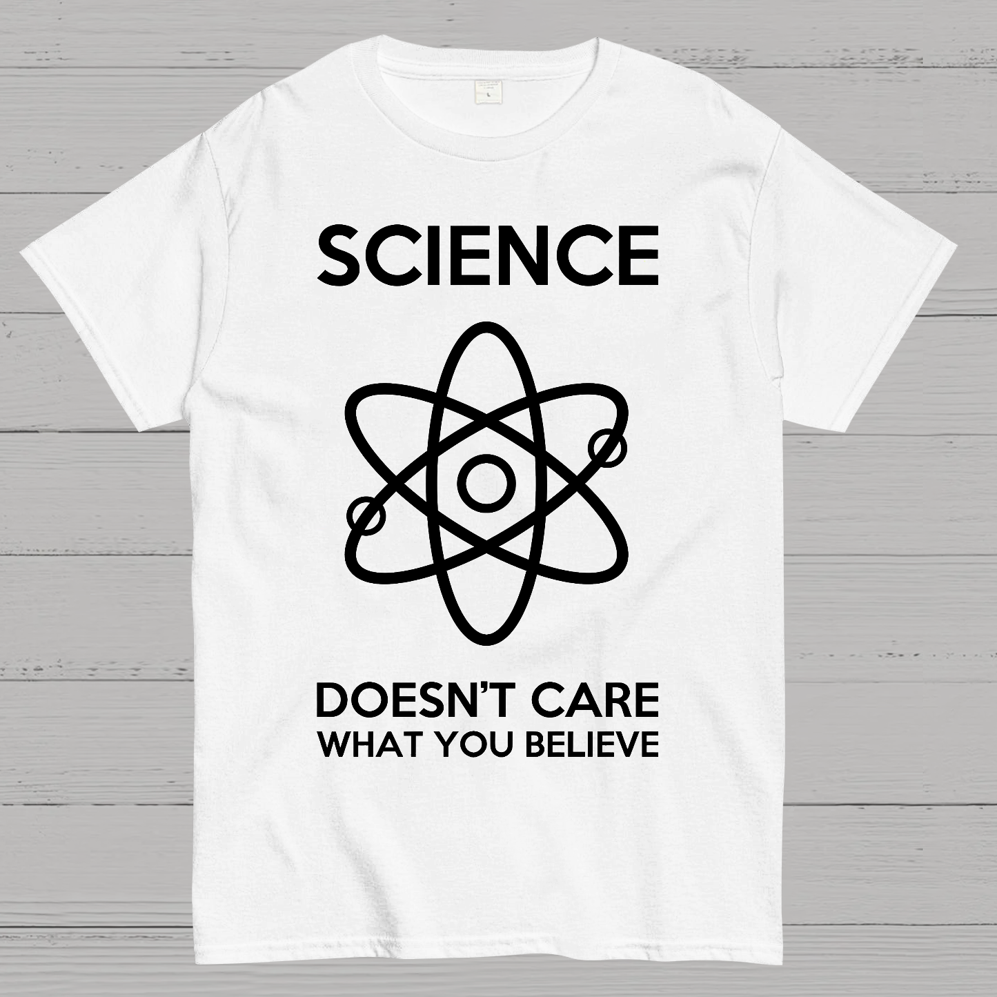 Science Doesn't Care What You Believe  T-Shirt
