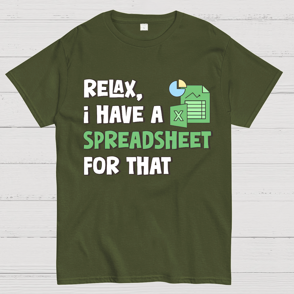 Relax I Have a Spreadsheet For That  T-Shirt