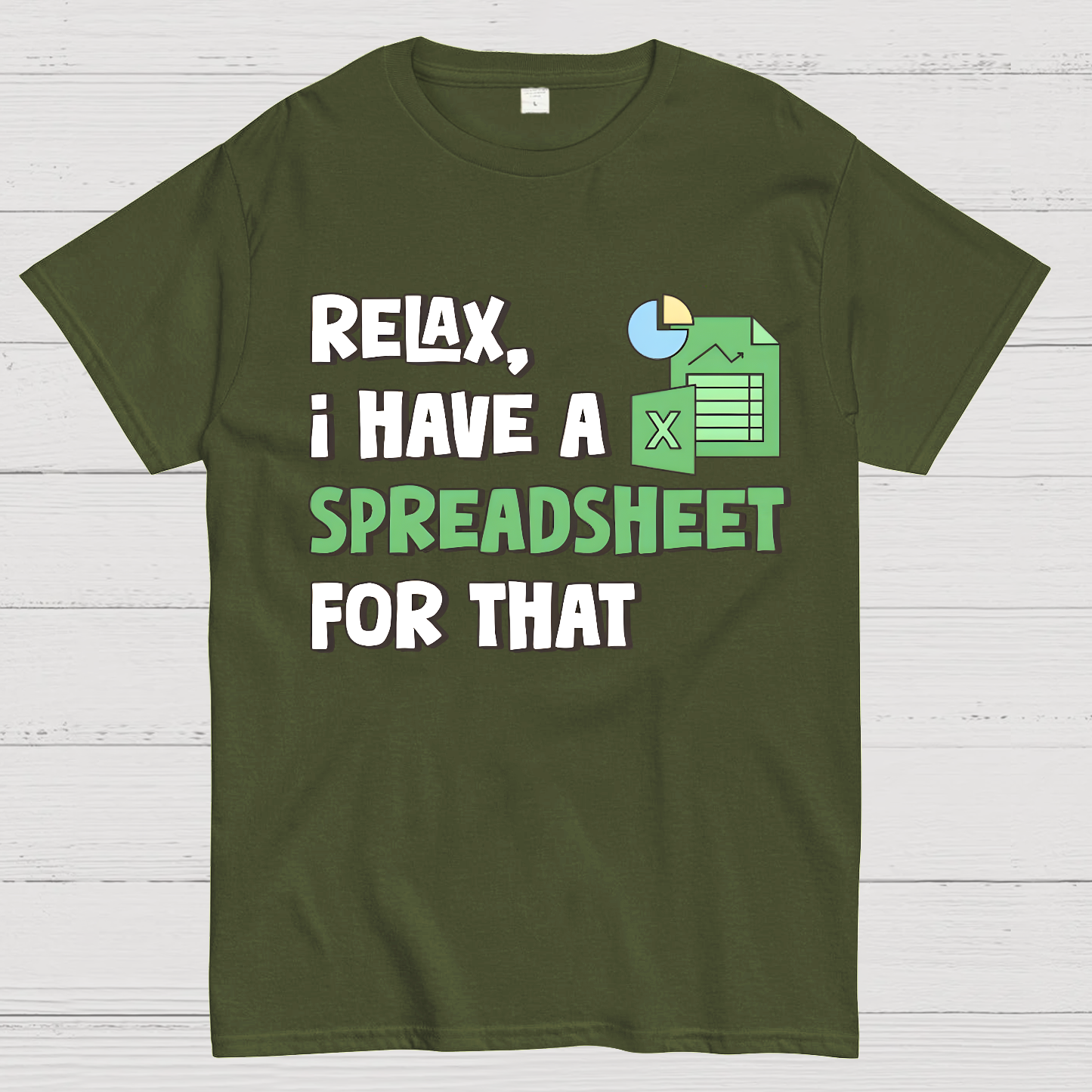 Relax I Have a Spreadsheet For That  T-Shirt