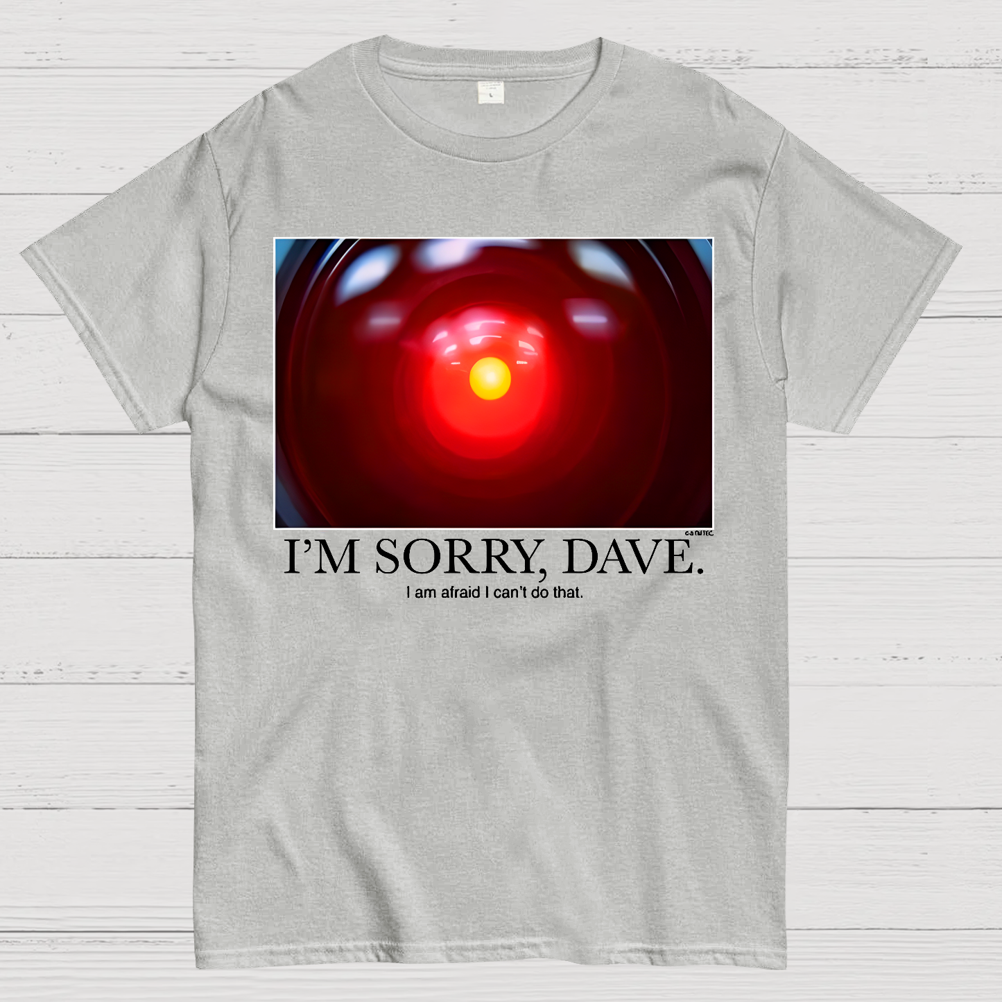 I'm Sorry Dave. I'm Afraid I Can't Do That  T-Shirt
