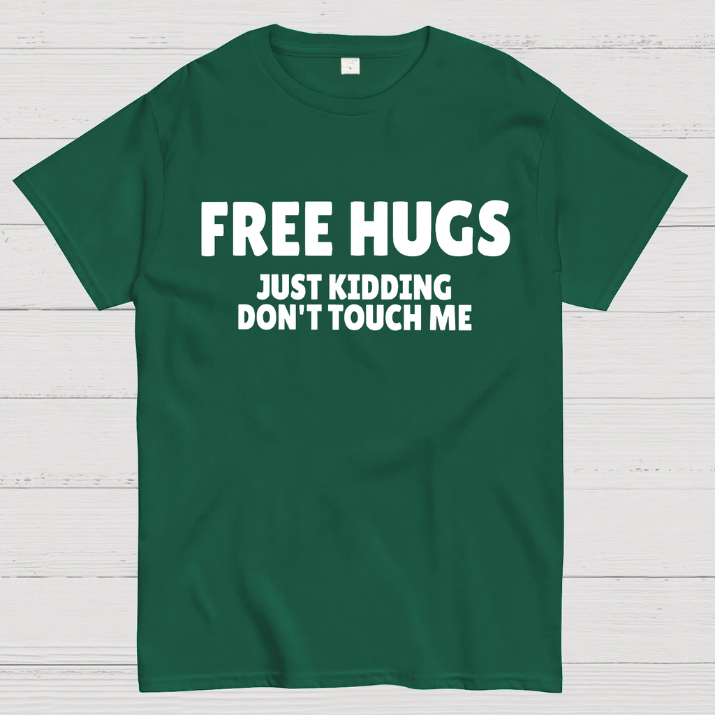 Free Hugs Just Kidding Don't Touch Me  T-Shirt