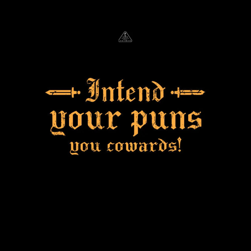 Intend Your Puns You Cowards  T-Shirt