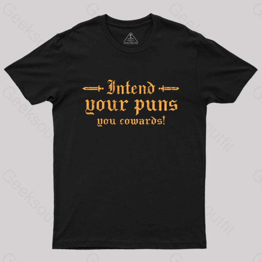 Intend Your Puns You Cowards  T-Shirt