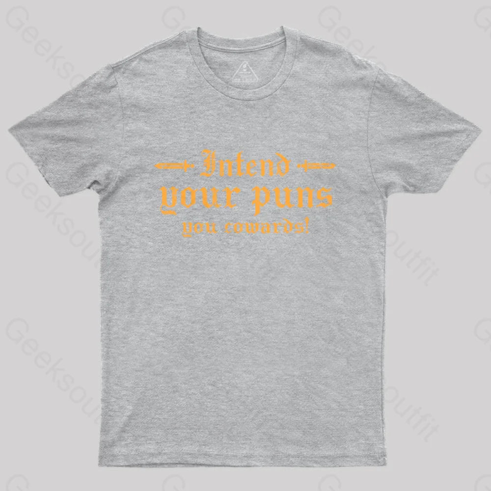 Intend Your Puns You Cowards  T-Shirt