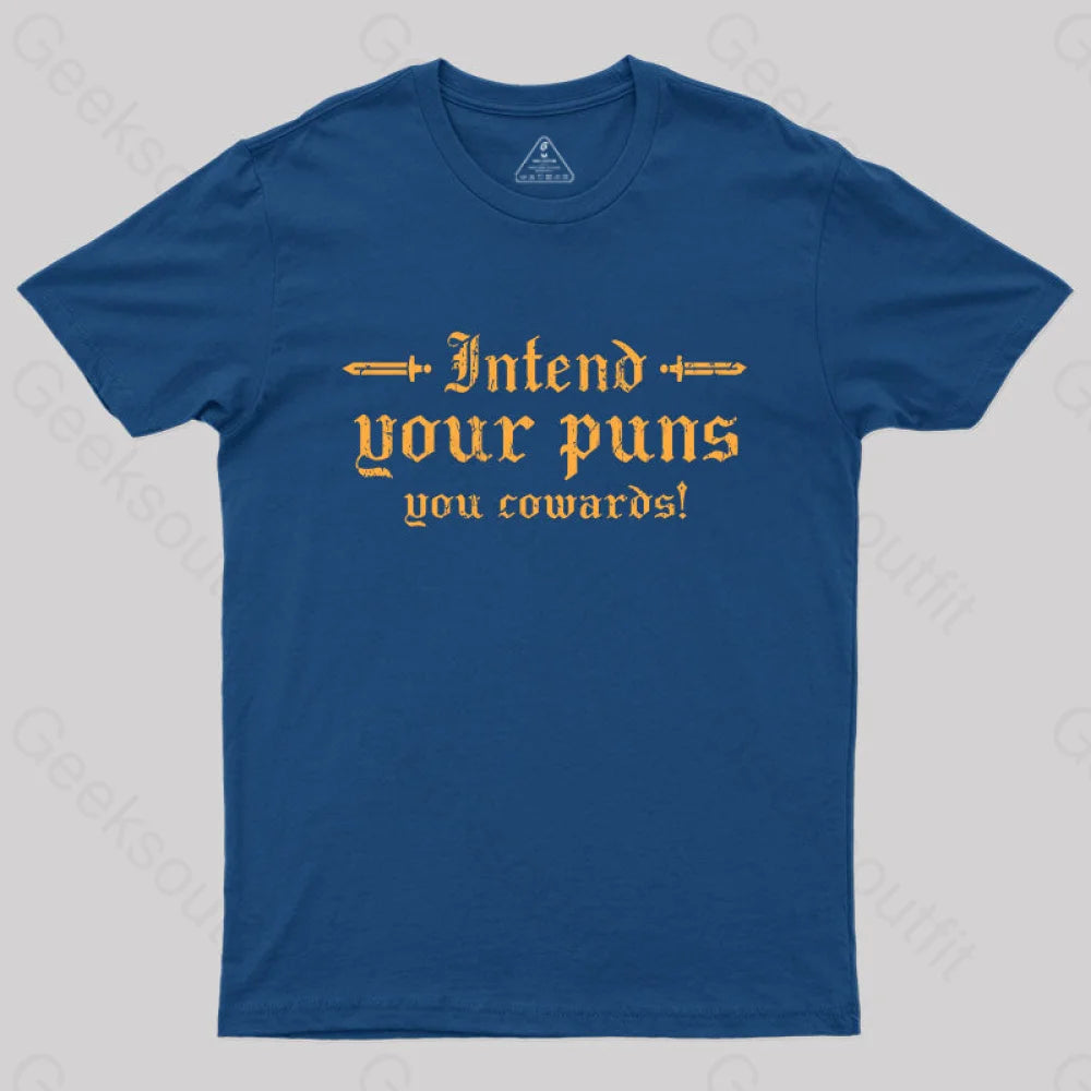 Intend Your Puns You Cowards  T-Shirt