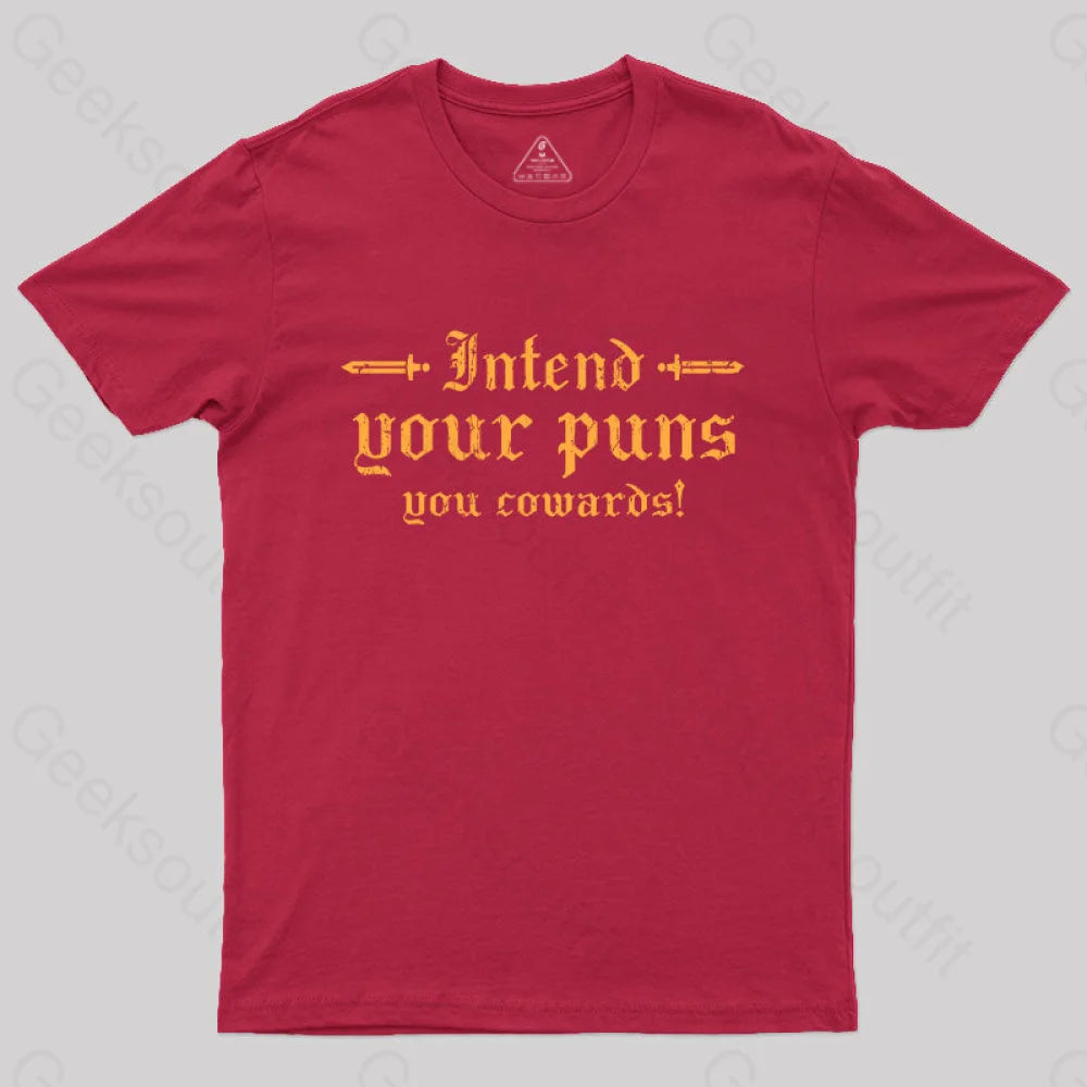 Intend Your Puns You Cowards  T-Shirt