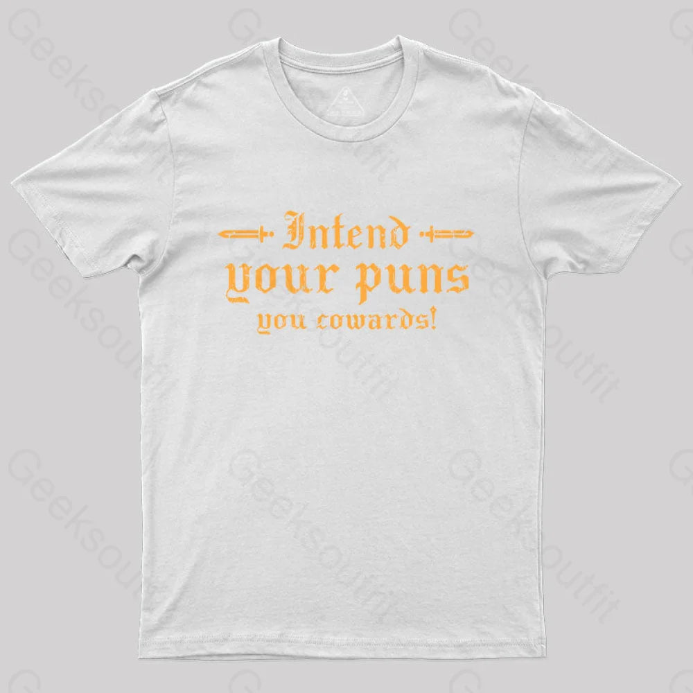 Intend Your Puns You Cowards  T-Shirt