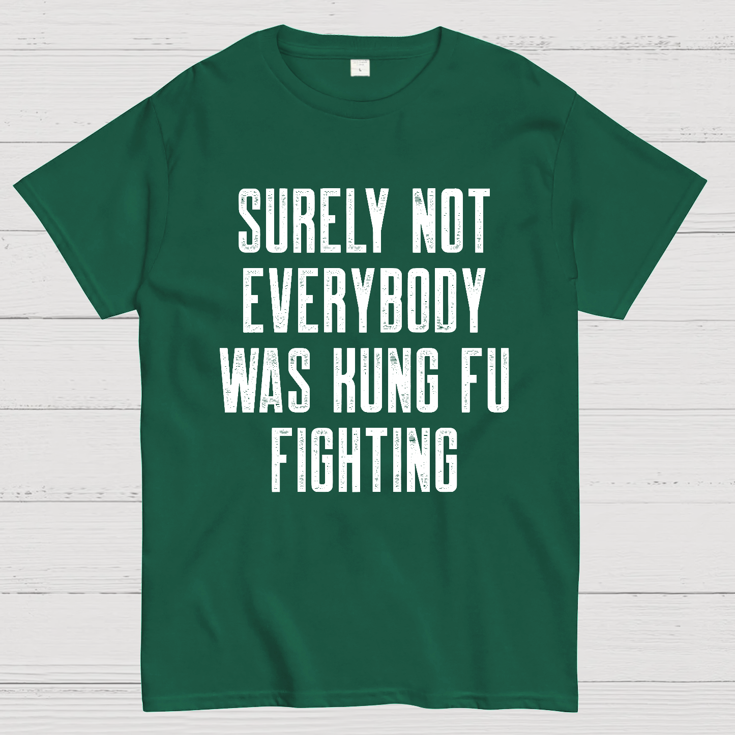 Surely Not everybody was kung fu fighting  T-Shirt