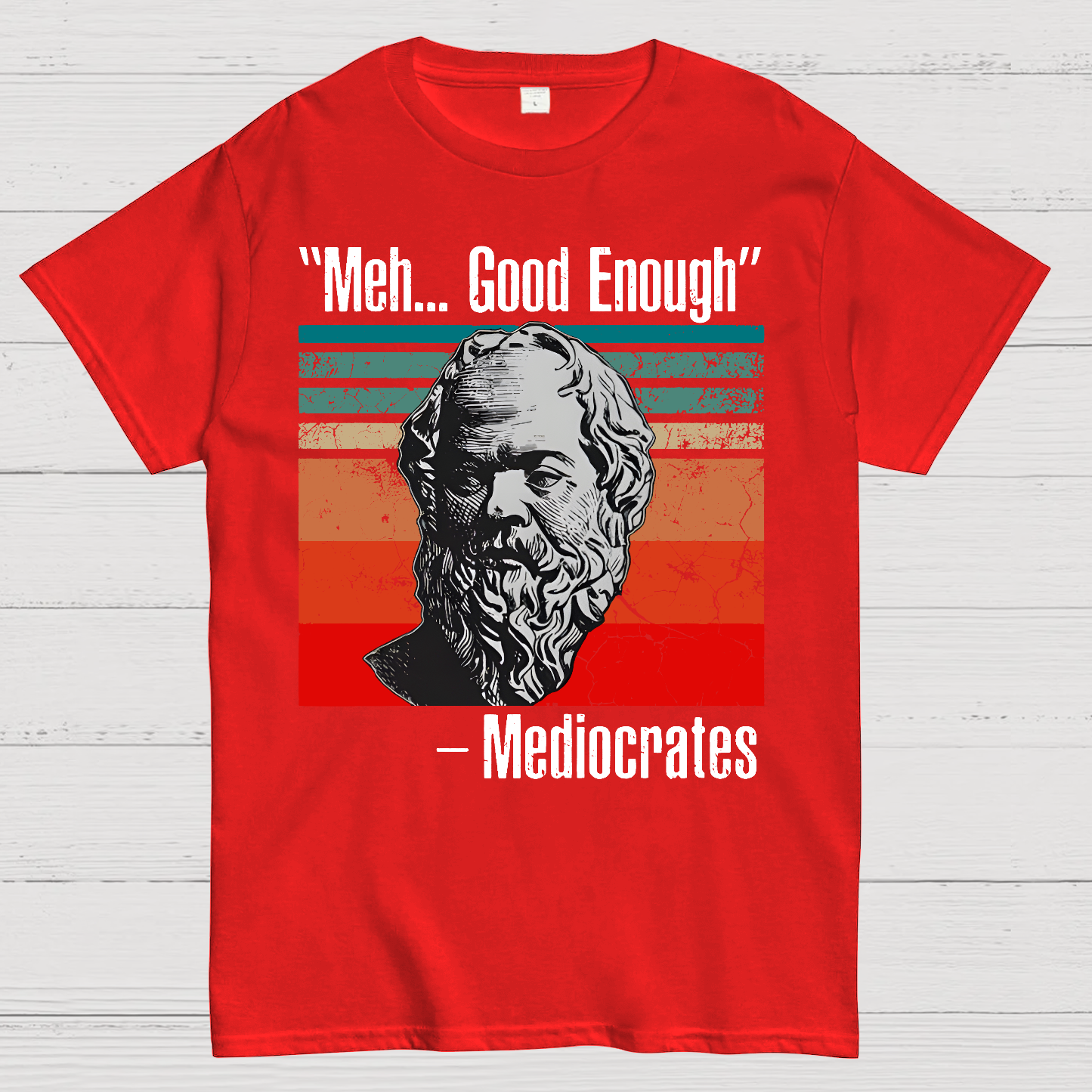 Meh Good Enough Mediocrates  T-Shirt