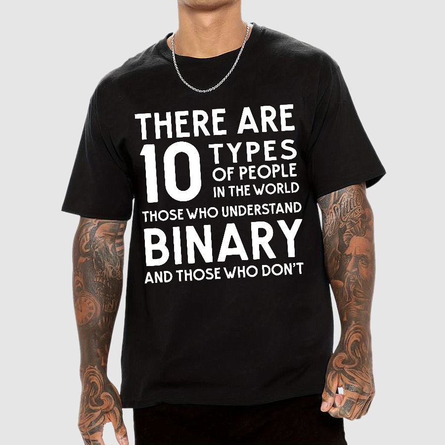 There Are 10 Types of People-Those Who Understand Binary and Those Who Don’t  T-Shirt