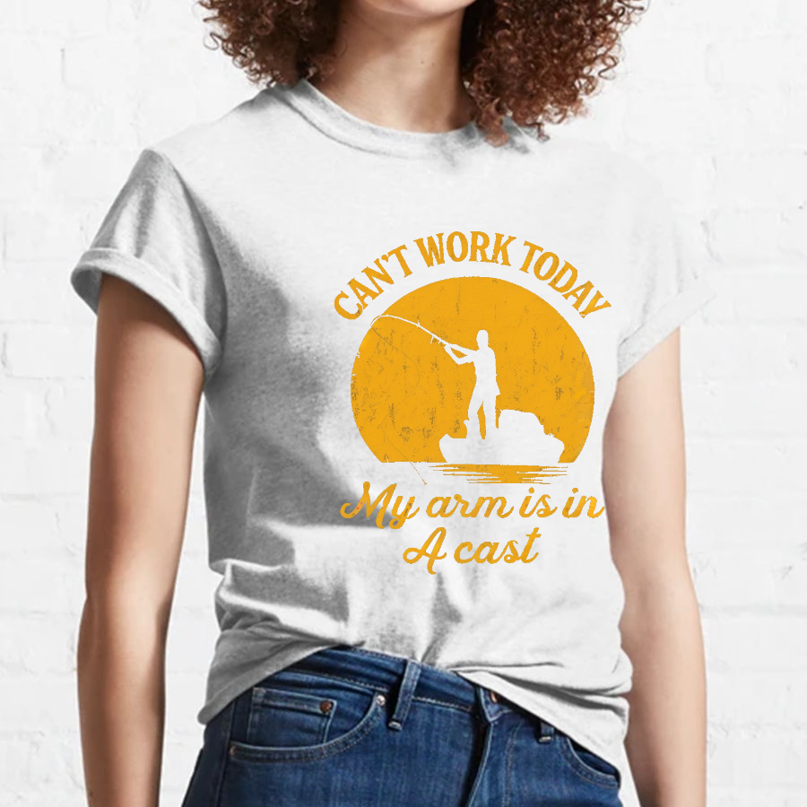 I Can't Work Today My Arm Is in A Cast Funny Fishing T-Shirt