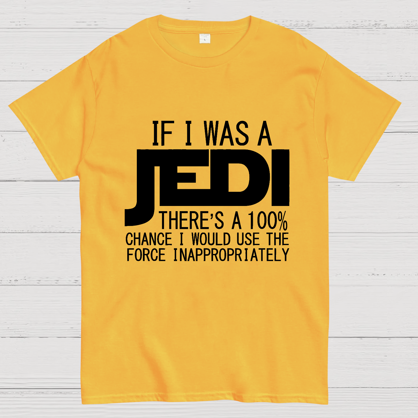 If I was A Jedi I'd Use the Force Inappropriately  T-Shirt