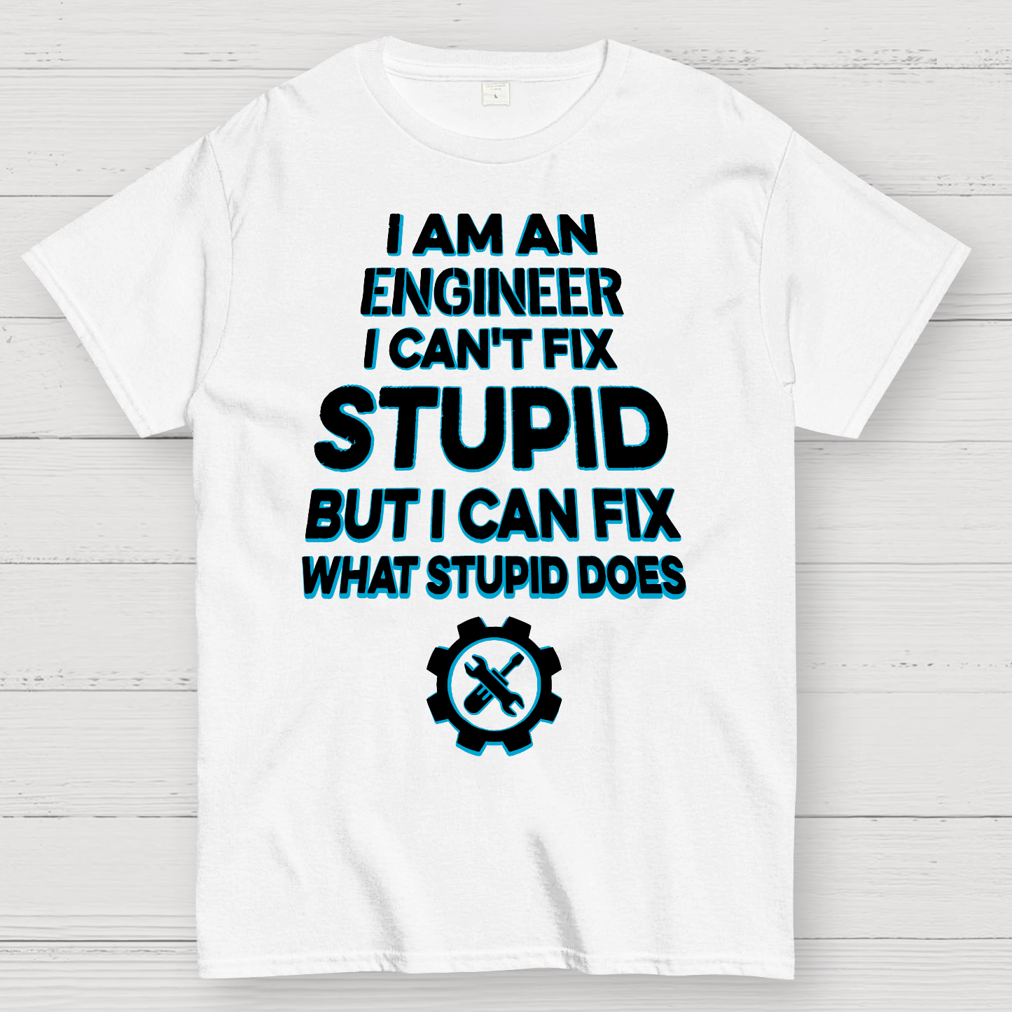 I Am An Engineer I Cant Fix Stupid Funny  T-Shirt