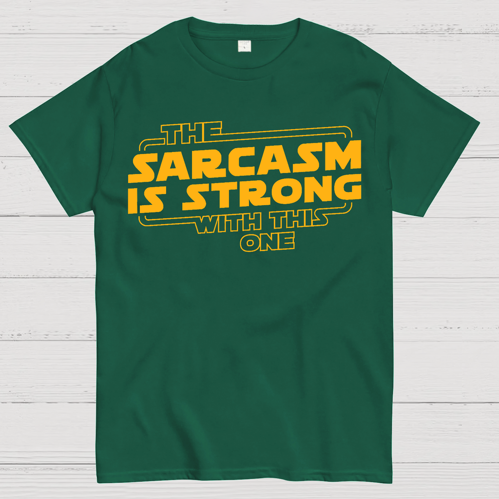 The Sarcasm Is Strong With This One  T-Shirt