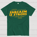 The Sarcasm Is Strong With This One  T-Shirt