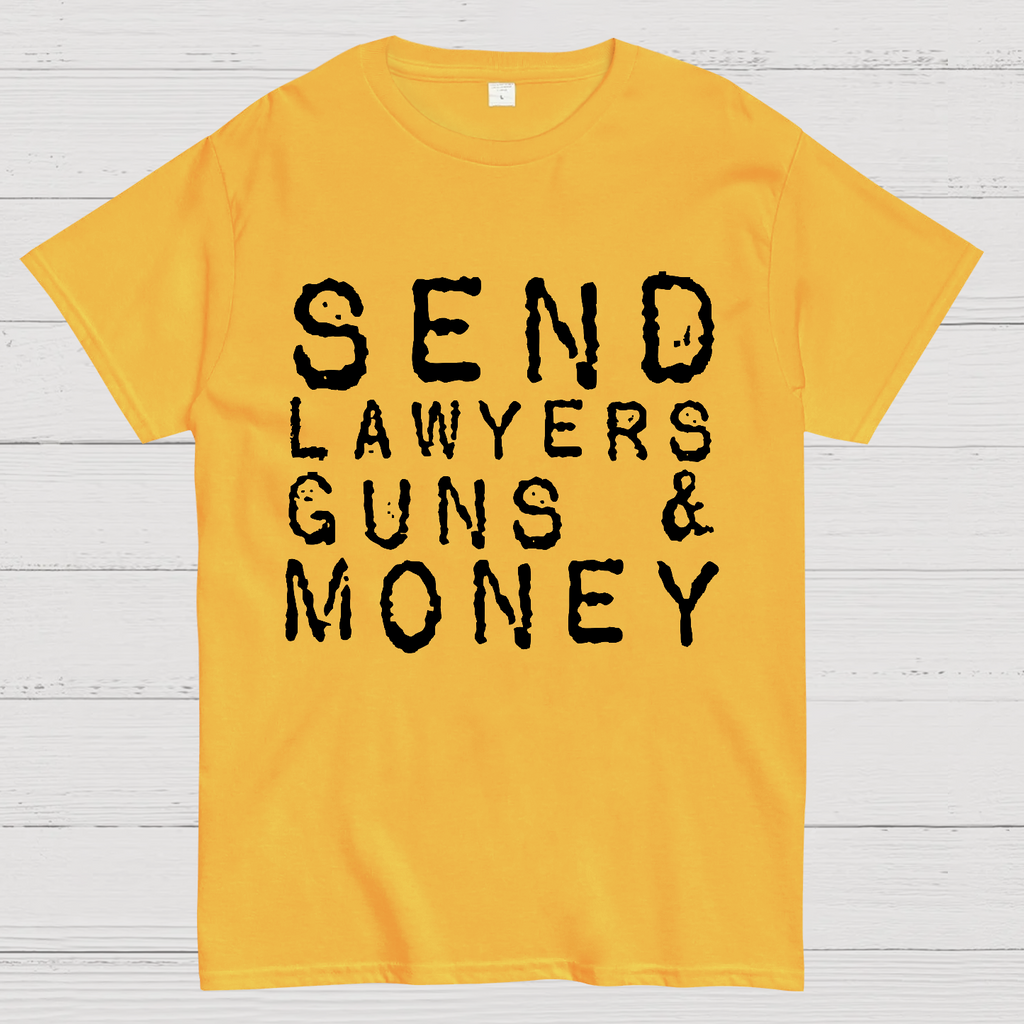 Send Lawyers Guns And Money  T-Shirt