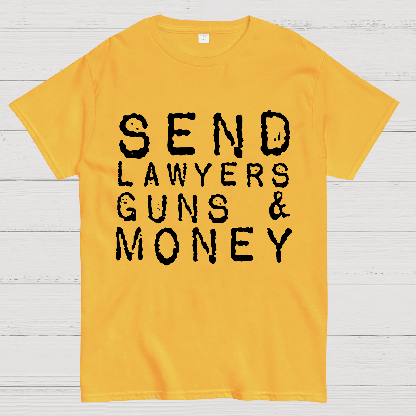 Send Lawyers Guns And Money  T-Shirt