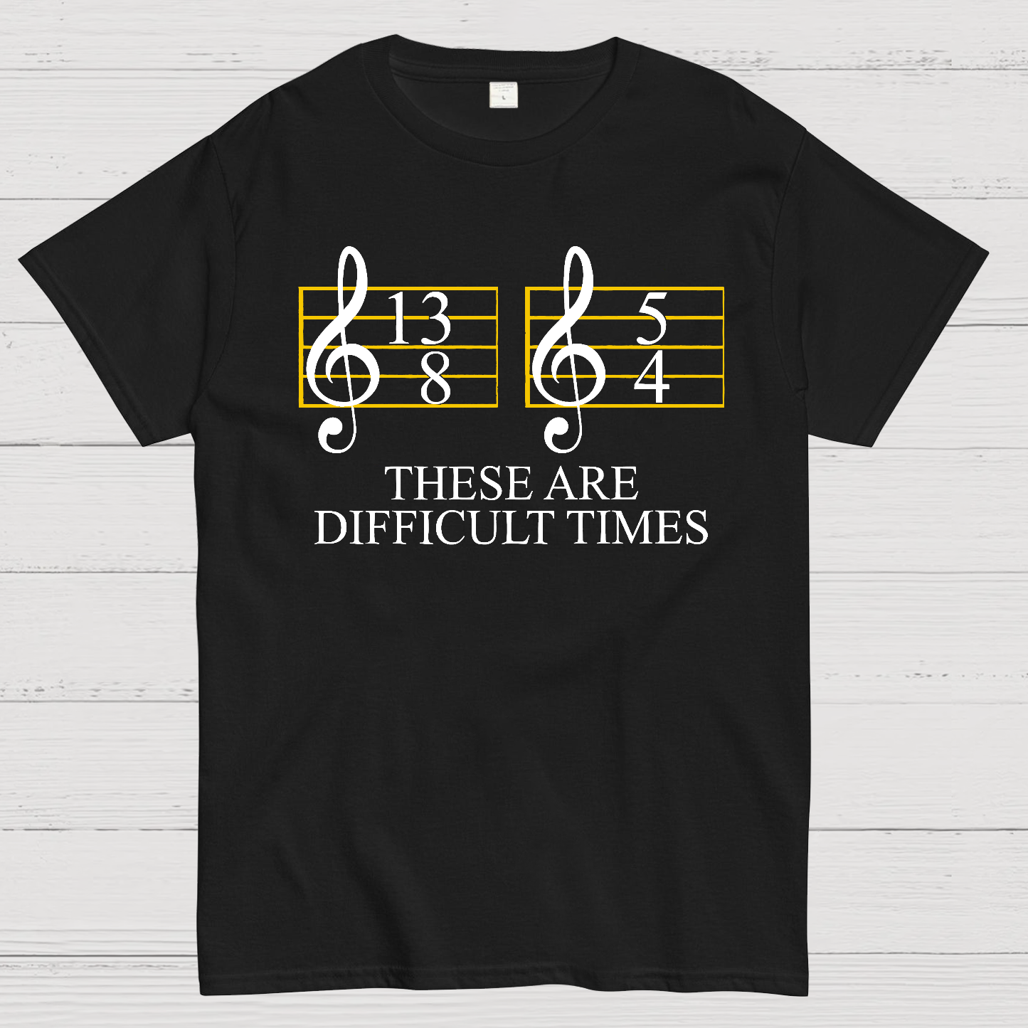 Music Difficult Times  T-Shirt