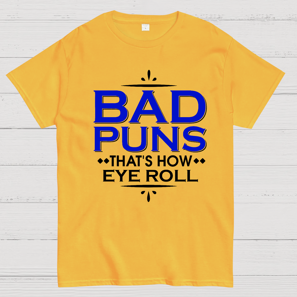 Punny Bad Puns, That's How Eye Roll Funny Pun  T-Shirt