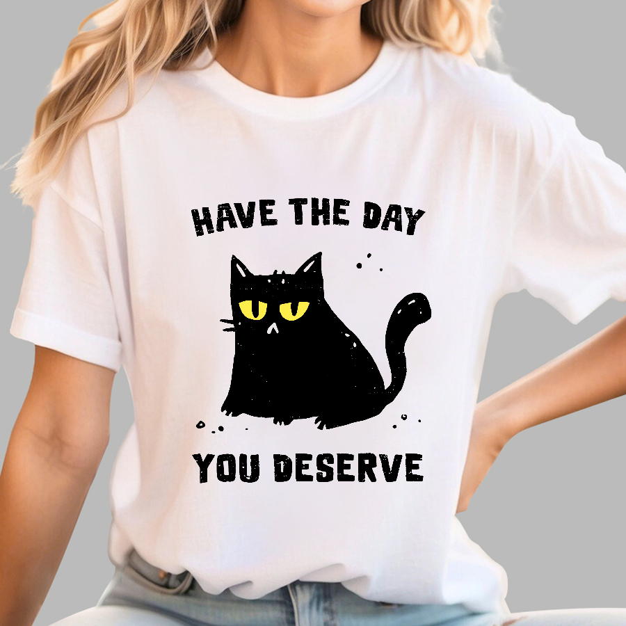 Have The Day You Deserve Karma Kitten  T-Shirt