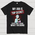 My Job Is Top Secret  T-Shirt