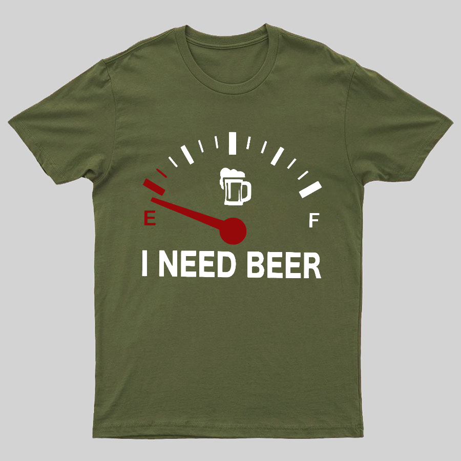 I Need Beer y T-Shirt