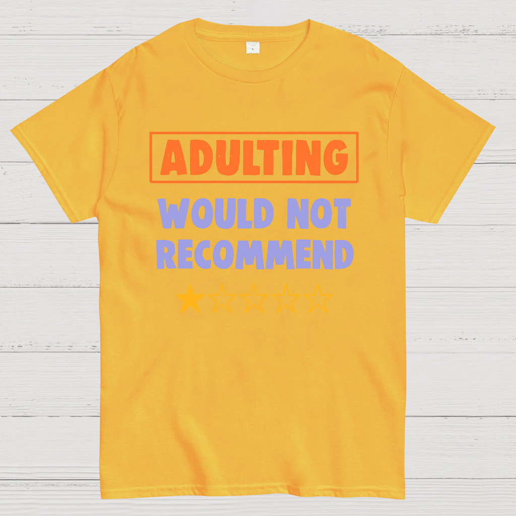 Adulting Would Not Recommend y T-Shirt