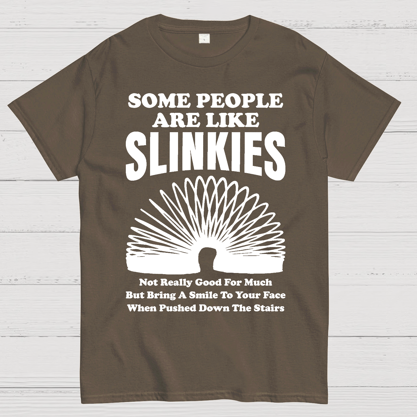Some People Are Like Slinkies  T-Shirt