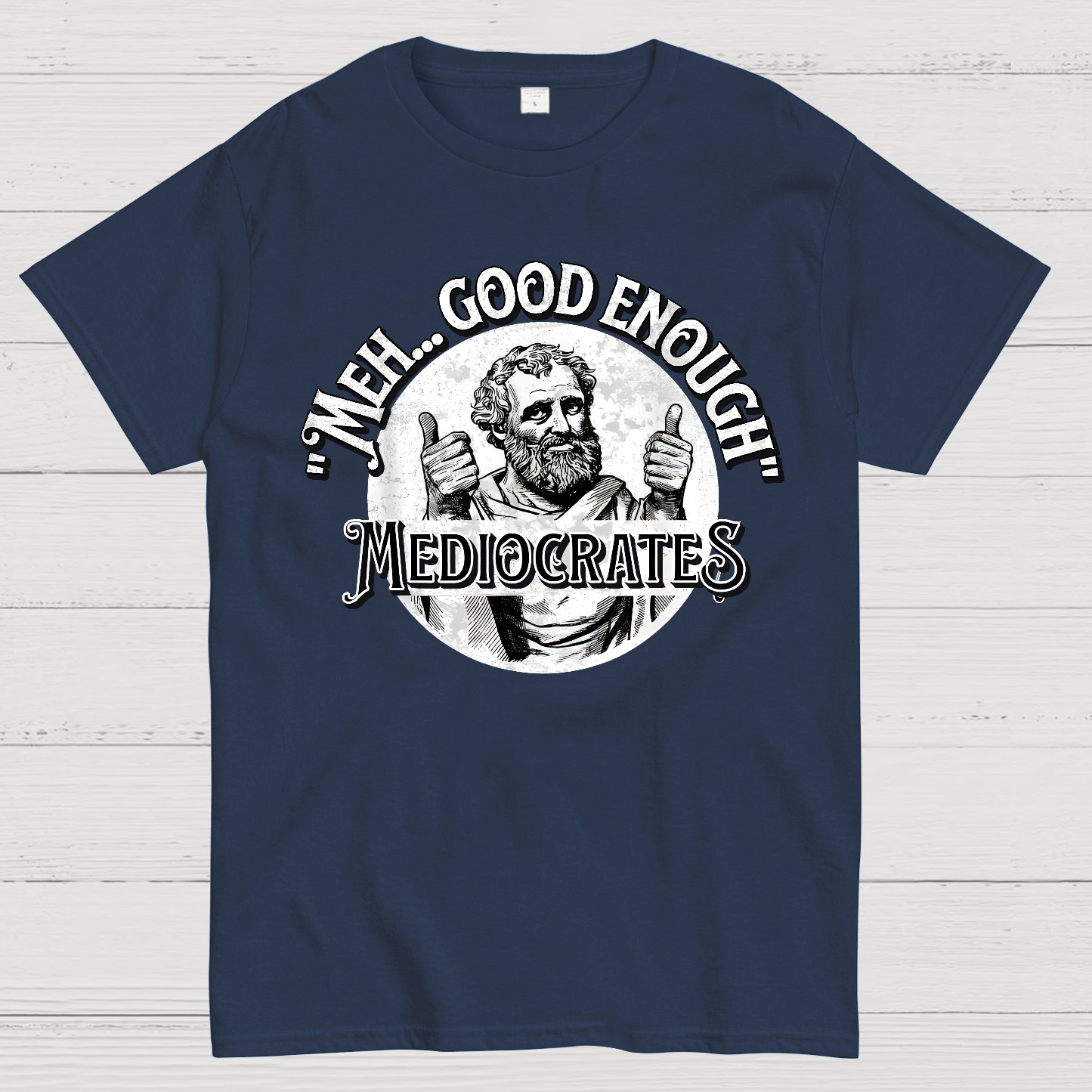 Mediocrates eh Good Enough  T-Shirt