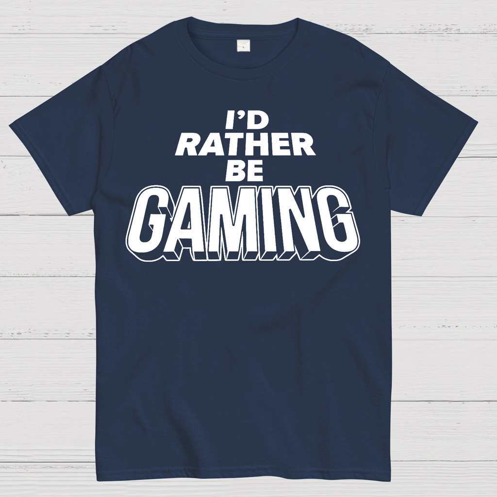 I'd Rather Be Gaming  T-Shirt