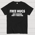 Free Hugs Just Kidding Don't Touch Me  T-Shirt