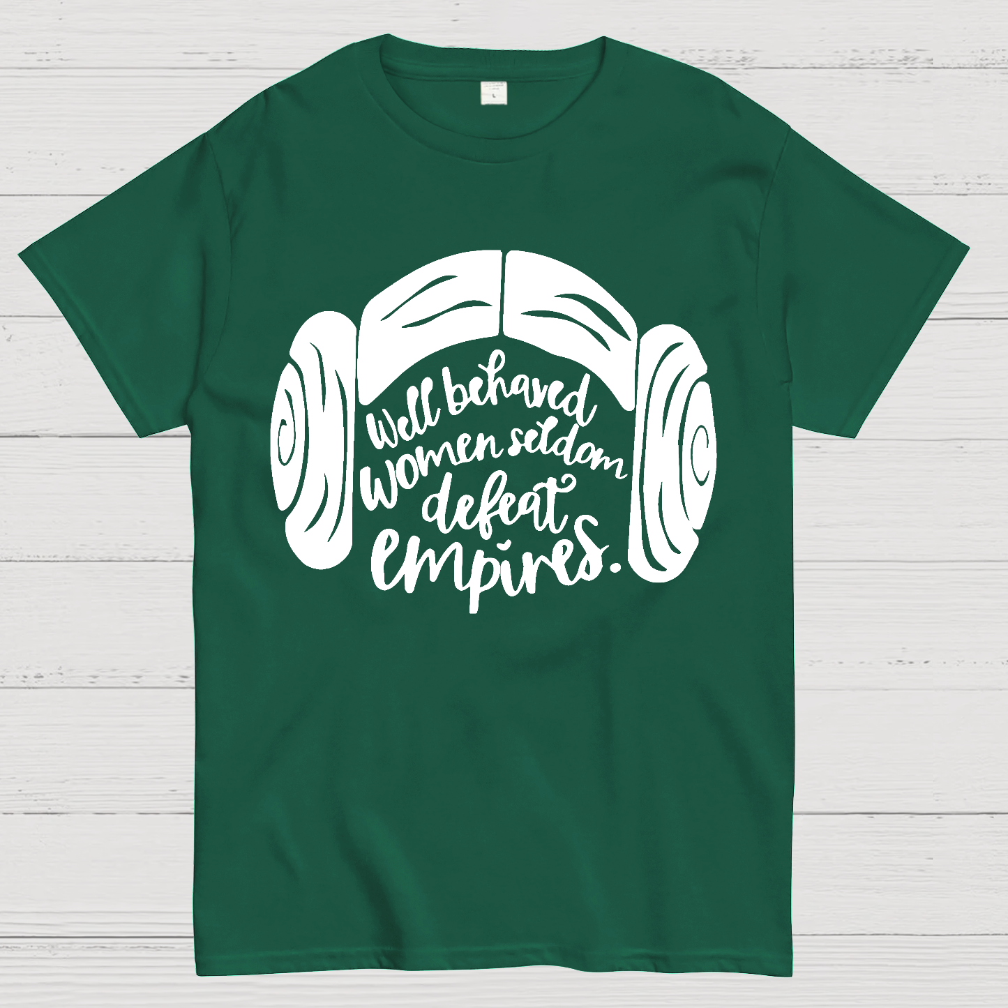 Well Behaved Women Seldom Defeat Empires  T-Shirt