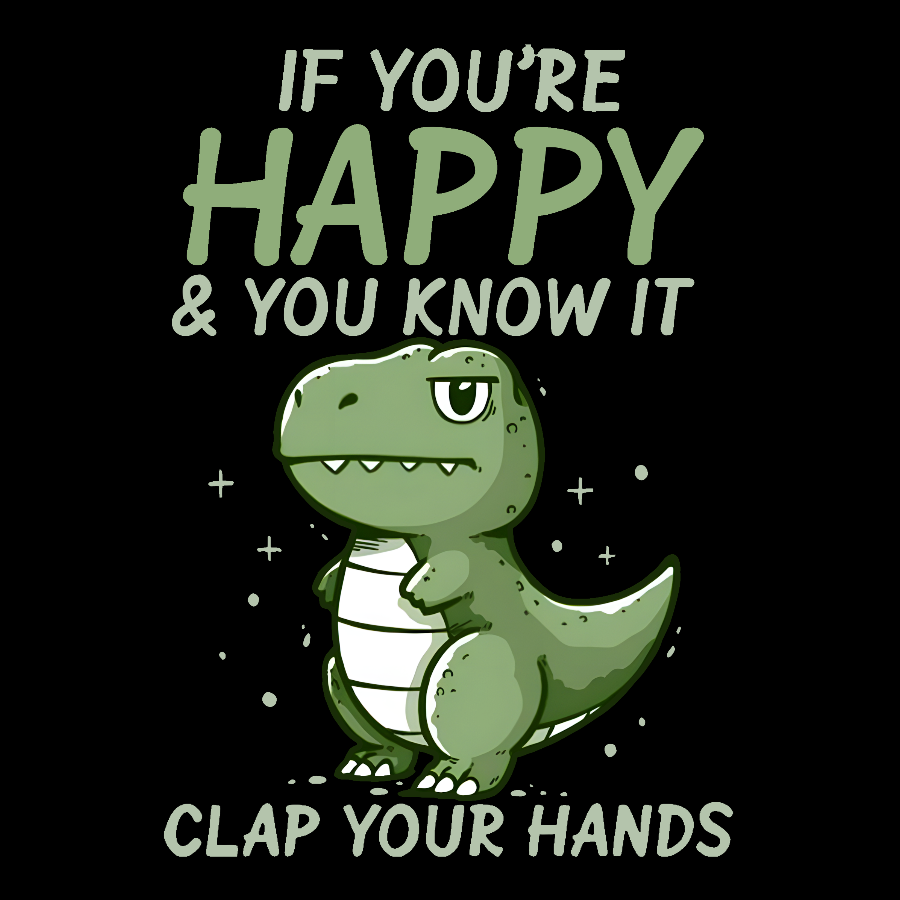 If you are happy, clap your  T-Shirt