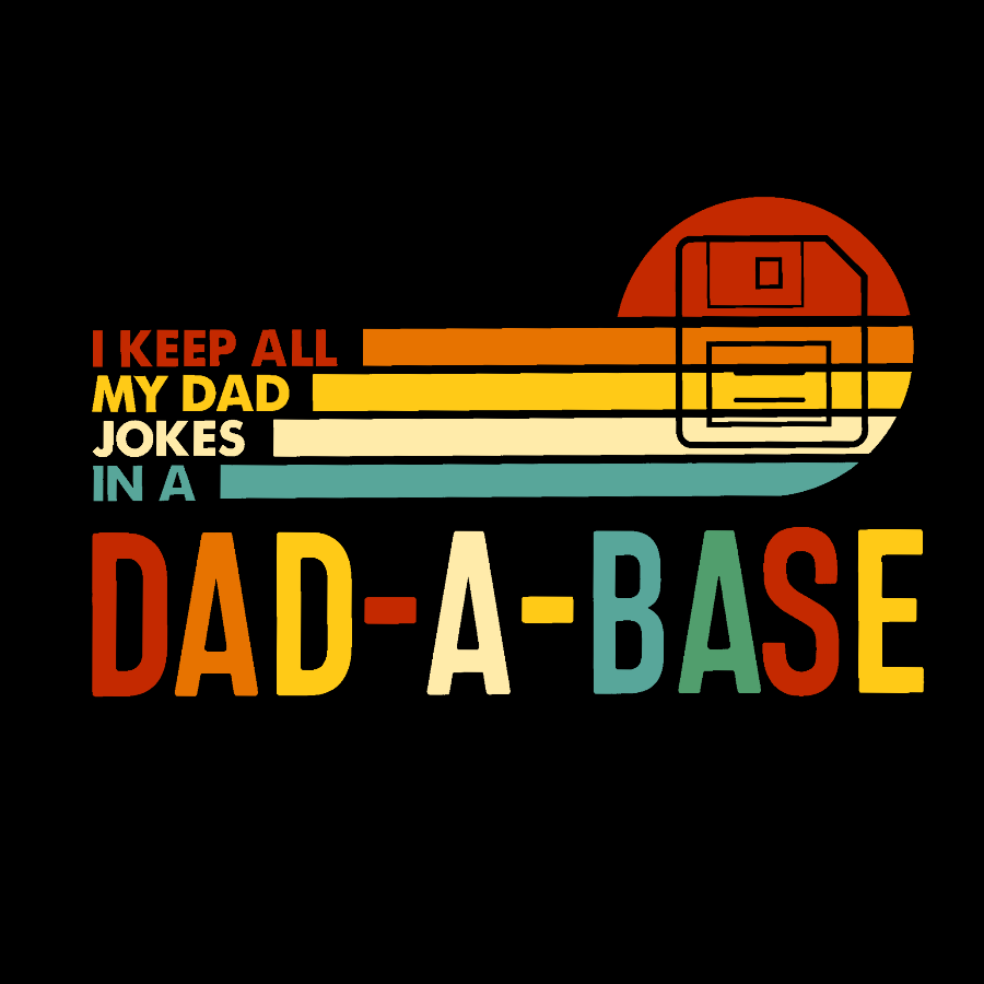 I Keep All My Dad Jokes In A Dad-a-base  T-Shirt