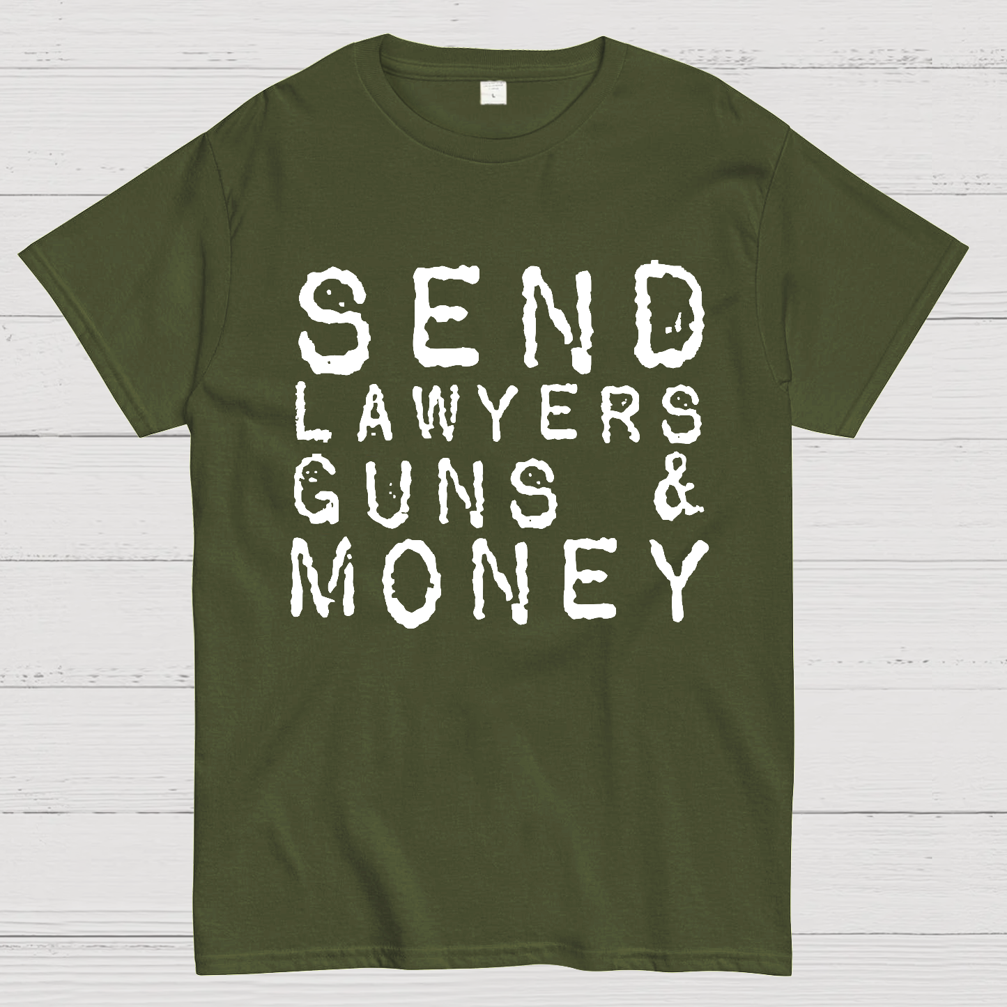 Send Lawyers Guns And Money  T-Shirt
