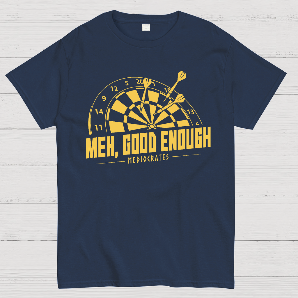 Mediocrates eh Good Enough Darts Game  T-Shirt